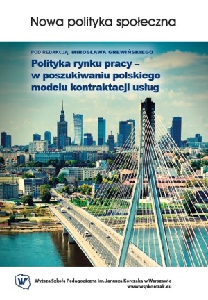 Polityka rynku pracy – w poszukiwaniu polskiego modelu kontraktacji w usługach
