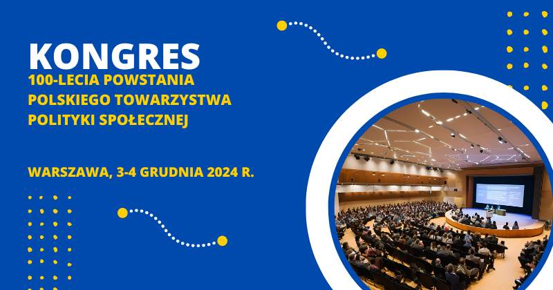 Komunikat nr 2 dotyczący Kongresu 100-lecia powstania Polskiego Towarzystwa Polityki Społecznej: 3-4 grudnia 2024 r.